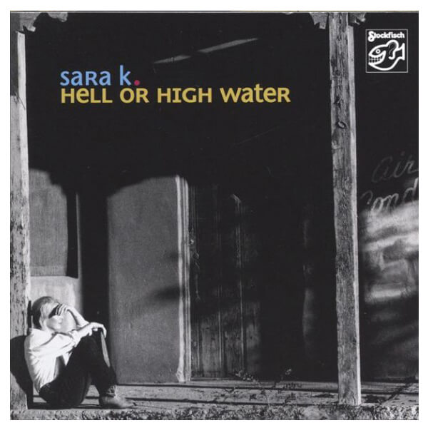 Sara K. - Hell or High Water